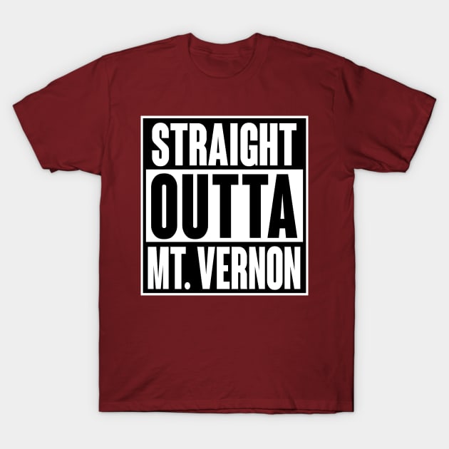 STRAIGHT OUTTA MT. VERNON T-Shirt by LILNAYSHUNZ